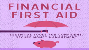 Read more about the article Financial First Aid: Essential Tools for Confident, Secure Money Management